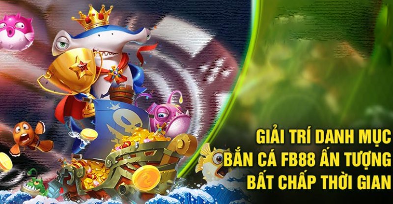 Game Bắn Cá với mức trả thưởng cao